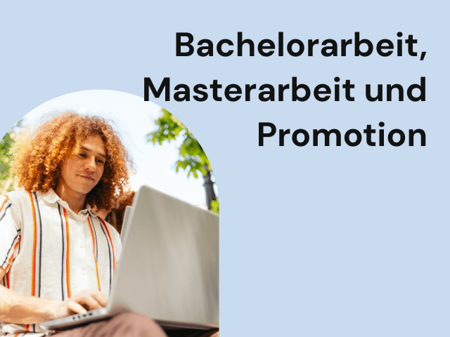 Bachelorarbeit, Masterarbeit und Promotion