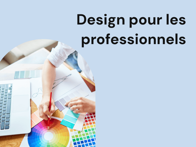 Design pour les professionnels